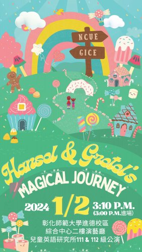 111、112級戲劇成果展(113.01.02)-Hansel & Gretel’s Magical Journey